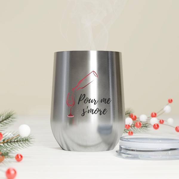 Pour me s'more - 12oz Insulated Wine Tumbler