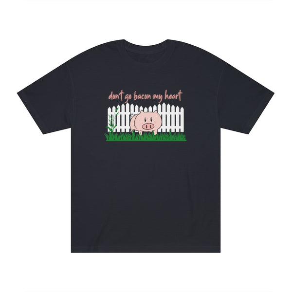 Don't Go Bacon My Heart - S/S T=shirt