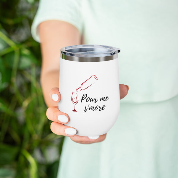 Pour me s'more - 12oz Insulated Wine Tumbler