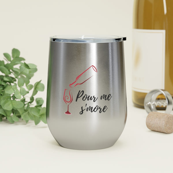 Pour me s'more - 12oz Insulated Wine Tumbler
