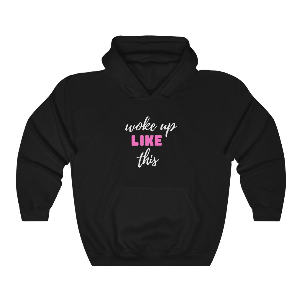 Woke up like this - Hoodie