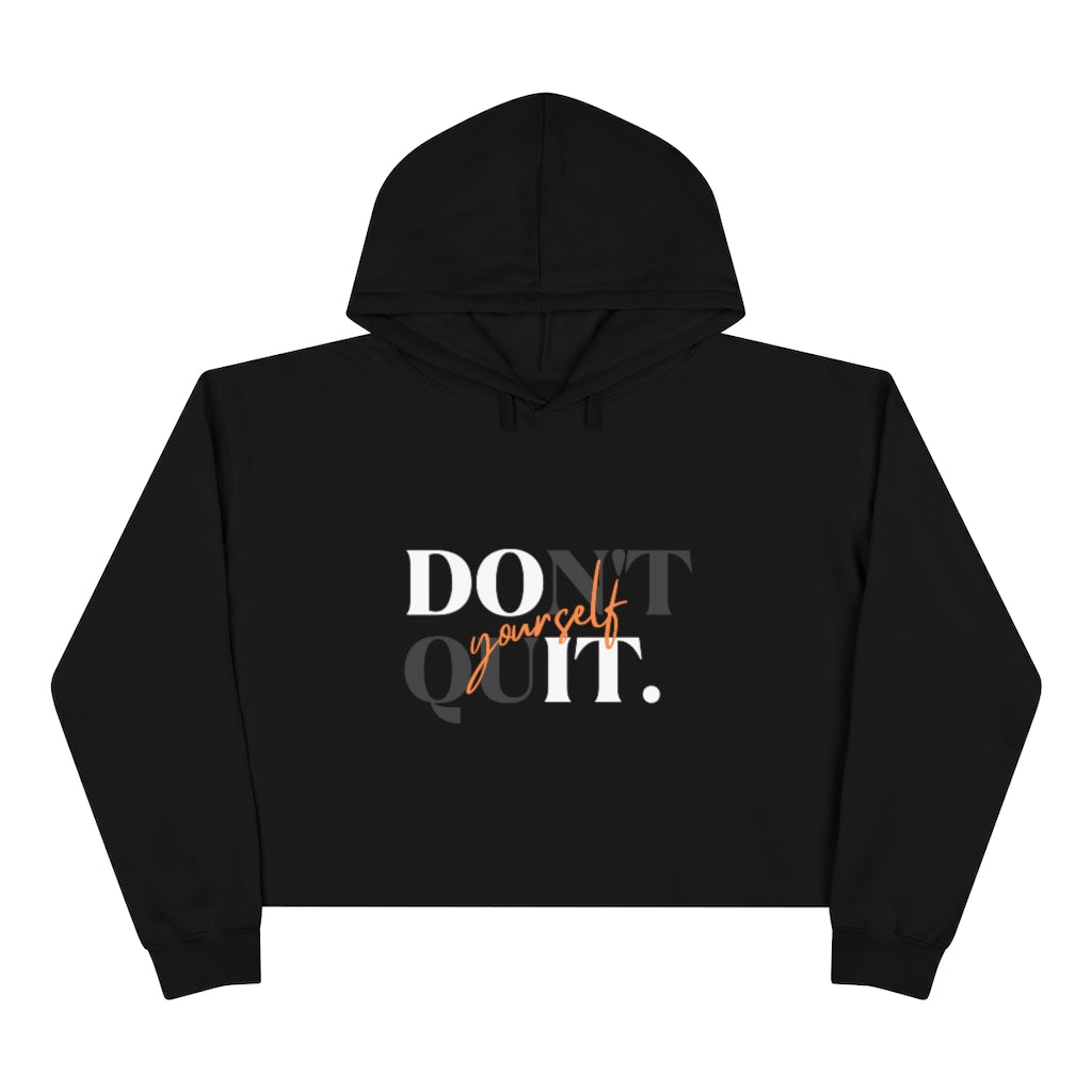 Don't quit - Cropped Hoodie