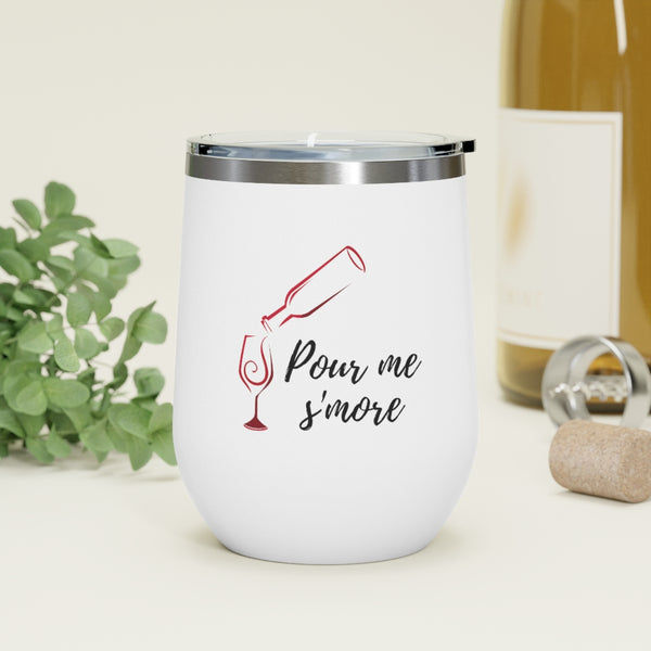 Pour me s'more - 12oz Insulated Wine Tumbler