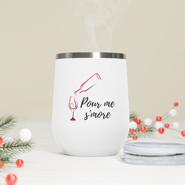 Pour me s'more - 12oz Insulated Wine Tumbler