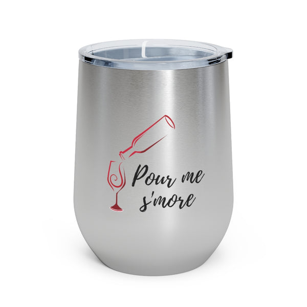 Pour me s'more - 12oz Insulated Wine Tumbler
