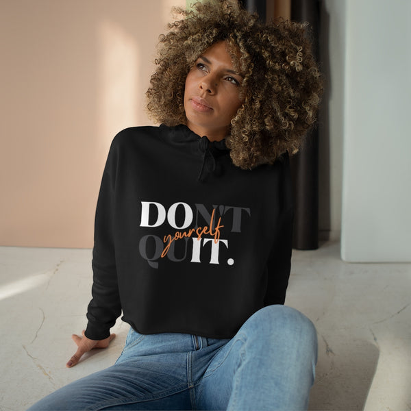 Don't quit - Cropped Hoodie