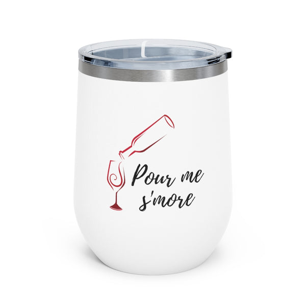 Pour me s'more - 12oz Insulated Wine Tumbler