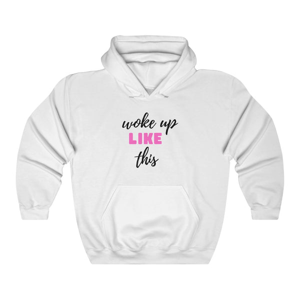 Woke up like this - Hoodie