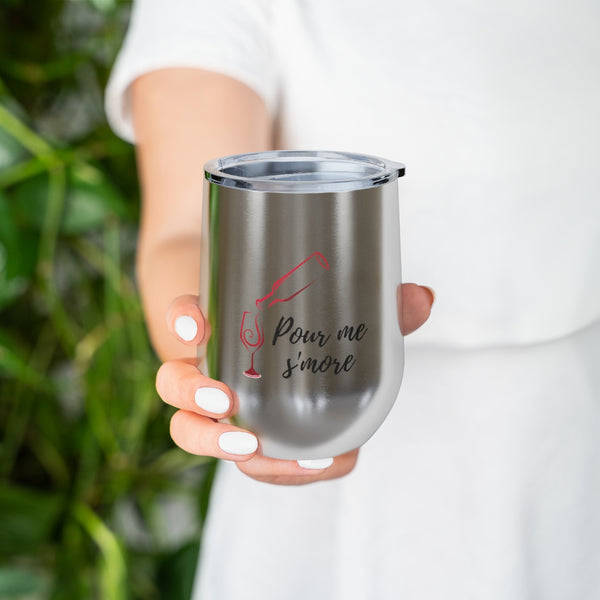 Pour me s'more - 12oz Insulated Wine Tumbler