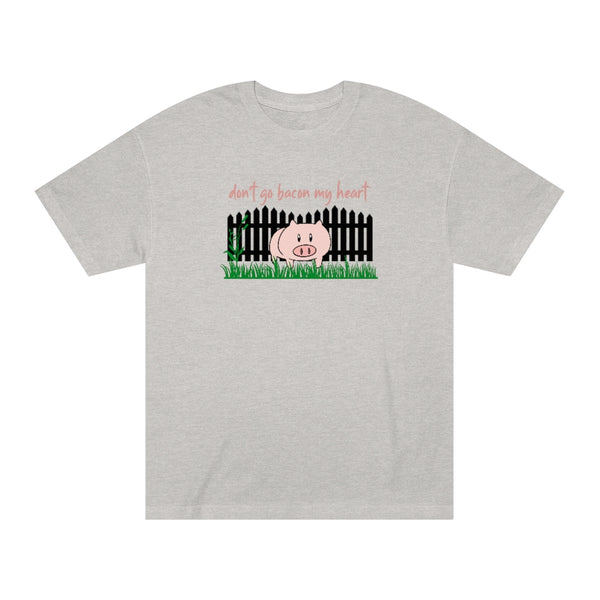 Don't Go Bacon My Heart - S/S T=shirt