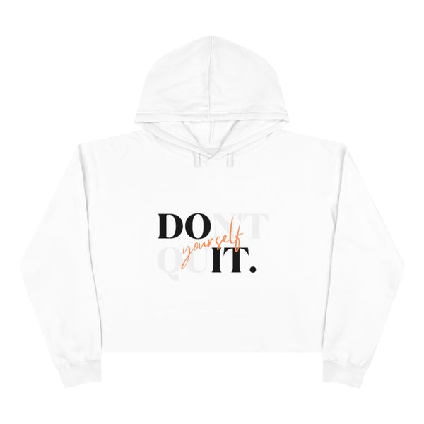 Don't quit - Cropped Hoodie