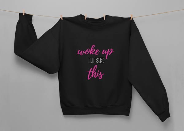 Woke up like this - Crewneck Sweatshirt (Pink)