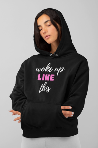 Woke up like this - Hoodie
